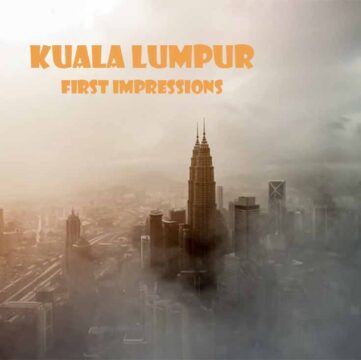 Kuala Lumpur - First Impressions